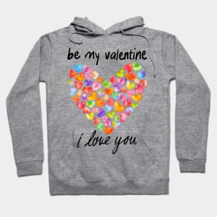 Be my valentine i love you Hoodie